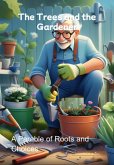 The Trees And The Gardener (eBook, ePUB) The Trees And The Gardener (eBook, ePUB)