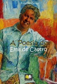 A Poesia De Emil De Castro (eBook, PDF) - Carmo, Evan Do