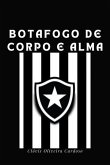 Botafogo De Corpo E Alma (eBook, PDF)