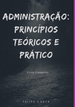 Administração: Princípios Teóricos E Prático (eBook, ePUB) - Costa, Felipe