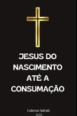 Jesus Do Nascimento Até A Consumação (eBook, ePUB)