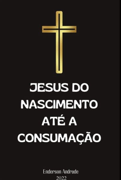 Jesus Do Nascimento Até A Consumação (eBook, ePUB) Jesus Do Nascimento Até A Consumação (eBook, ePUB)