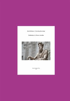 Brief Brilliance Unlocking Knowledge: Meditations, By Marcus Aurelius (eBook, ePUB) - de Pinto, Ricardo Oliveira