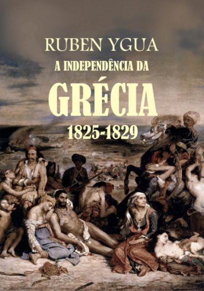 A Independência Da Grécia (eBook, ePUB) A Independência Da Grécia (eBook, ePUB)