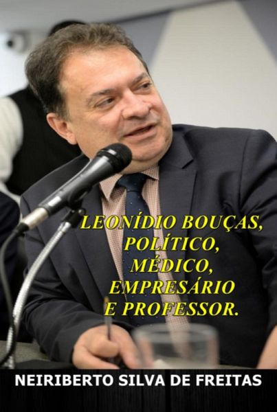 Leonídio Bouças, Político, Médico, Empresário E Professor (eBook, ePUB)