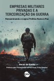 Empresas militares privadas e a terceirização da guerra (eBook, ePUB) Empresas militares privadas e a terceirização da guerra (eBook, ePUB)