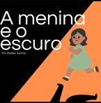 A Menina E O Escuro (eBook, ePUB)