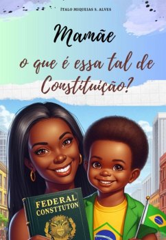 Cover Mamãe O Que É Essa Tal De Constituição? (eBook, ePUB)