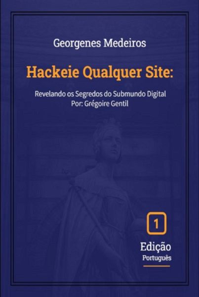 Hackeie Qualquer Site: (eBook, PDF)