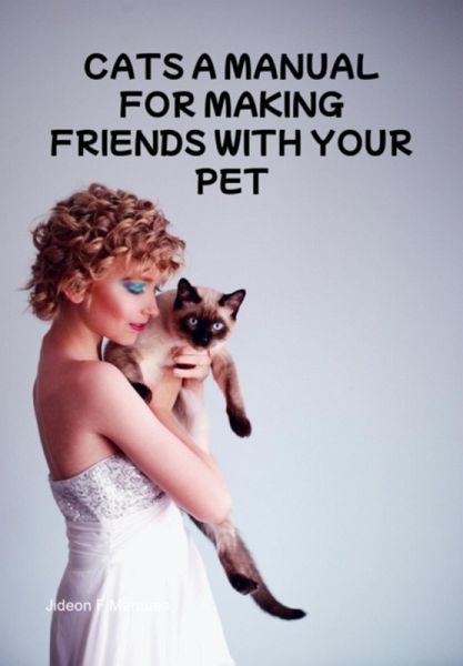 Cats A Manual For Making Friends With Your Pet (eBook, ePUB)