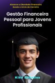 Gestão Financeira Pessoal Para Jovens Profissionais (eBook, ePUB)
