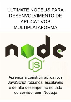 Ultimate Node.js Para Desenvolvimento De Aplicativos Multiplataforma (eBook, ePUB) - Marques, Jideon F