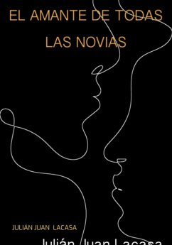 El Amante De Todas Las Novias (eBook, ePUB) - Lacasa, Julián Juan