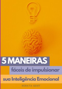 Cover 5 Maneiras Fáceis De Impulsionar Sua Inteligência Emocional (eBook, ePUB)