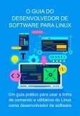 O Guia Do Desenvolvedor De Software Para Linux (eBook, ePUB)