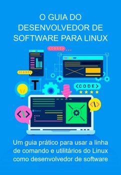 O Guia Do Desenvolvedor De Software Para Linux (eBook, ePUB) - Marques, Jideon F