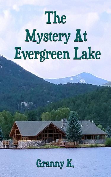 The Mystery At Evergreen Lake (eBook, ePUB) The Mystery At Evergreen Lake (eBook, ePUB)