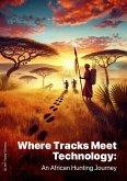 Where Tracks Meet Technology: An African Hunting Journey (eBook, ePUB)