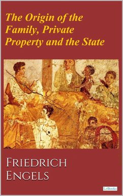 The Origin of the Family, Private Property and the State (eBook, ePUB) - Friedrich Engels