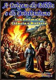 A Origem Da Bíblia E Do Cristianismo (eBook, PDF)