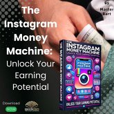 The Instagram Money Machine: Unlock Your Earning Potential (eBook, ePUB)