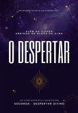 Além Da Ilusão: Abrindo Os Olhos Da Alma - O Despertar (eBook, ePUB) Além Da Ilusão: Abrindo Os Olhos Da Alma - O Despertar (eBook, ePUB)