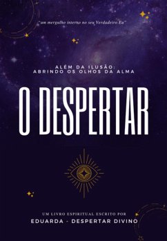 Cover Além Da Ilusão: Abrindo Os Olhos Da Alma - O Despertar (eBook, ePUB)