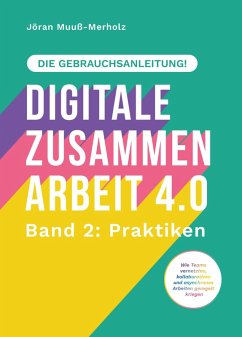 Cover Digitale Zusammenarbeit 4.0 - die Gebrauchsanleitung! Band 2: Praktiken. - Wie Teams vernetztes, kollaboratives und asynchrones Arbeiten geregelt kriegen (eBook, ePUB)