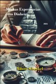 Minhas Experiências Com Dinheiro. (eBook, ePUB) Minhas Experiências Com Dinheiro. (eBook, ePUB)
