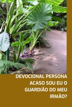 Devocional Persona Acaso Sou Eu O Guardião Do Meu Irmão? (eBook, ePUB) - Viana, Elias Do Amaral