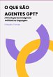 O Que São Agentes Gpt? (eBook, ePUB) - Bild 1