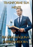 Trasnforme Sua Mente Em Uma Máquina Empreendedora (eBook, ePUB) Trasnforme Sua Mente Em Uma Máquina Empreendedora (eBook, ePUB)