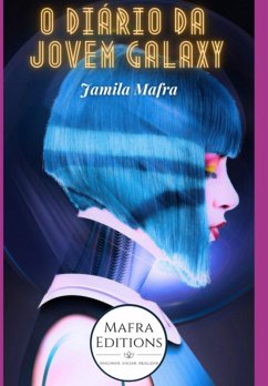 O Diário Da Jovem Galaxy (coleção Scifi 21) (eBook, ePUB) - Mafra, Jamila