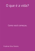 O Que É A Vida? (eBook, ePUB) O Que É A Vida? (eBook, ePUB)