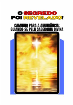 Cover Caminho Para A Abundância: Guiando-se Pela Sabedoria Divina (eBook, ePUB)