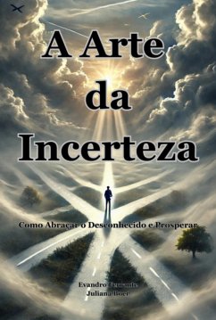 A Arte Da Incerteza (eBook, ePUB) - E Boer, Evandro Ferrante Juliana