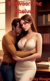 Between the Shelves (eBook, ePUB) Between the Shelves (eBook, ePUB)