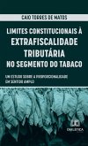 Limites Constitucionais à Extrafiscalidade Tributária no Segmento do Tabaco (eBook, ePUB)