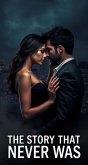 The Story That Never Was (eBook, ePUB) The Story That Never Was (eBook, ePUB)