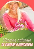 Formas Naturais De Superar A Menopausa (eBook, ePUB)