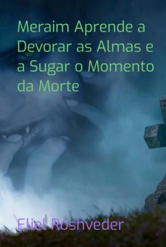 Cover Meraim Aprende A Devorar As Almas E A Sugar O Momento Da Morte (eBook, ePUB)