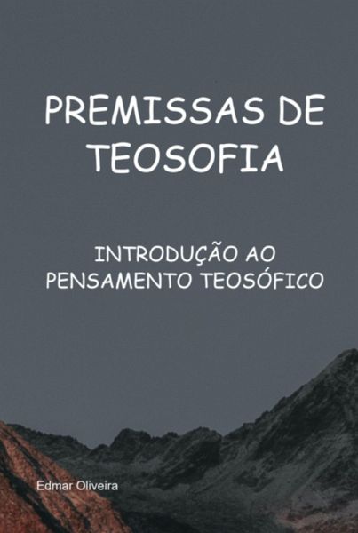 Premissas De Teosofia (eBook, PDF) Premissas De Teosofia (eBook, PDF)