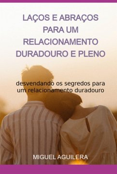 Laços E Abraços Para Um Relacionamento Duradouro E Pleno (eBook, ePUB) Cover Laços E Abraços Para Um Relacionamento Duradouro E Pleno (eBook, ePUB)