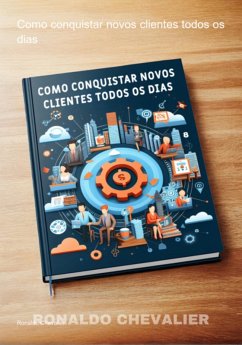 Como Conquistar Novos Clientes Todos Os Dias (eBook, PDF) - Chevalier, Ronaldo