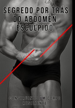 Cover O Segredo Por Trás Do Abdômen Esculpido (eBook, ePUB)