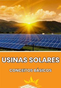 Os Conceitos Básicos Das Usinas Solares (eBook, PDF) - Prates, Matheus