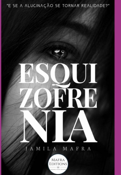 Esquizofrenia. E Se A Alucinação Se Tornar Realidade? (coleção Mistérios) (eBook, ePUB)