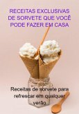 Receitas Exclusivas De Sorvete Que Você Pode Fazer Em Casa (eBook, ePUB)