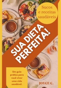 Sua Dieta Perfeita (eBook, ePUB) - Costa, Joyce