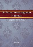 As Boas Novas Segundo Hebreus (eBook, PDF)